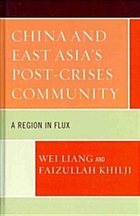 China and East Asias Post-Crises Community: A Region in Flux (Hardcover)