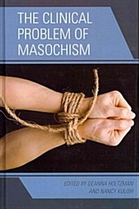 The Clinical Problem of Masochism (Hardcover)