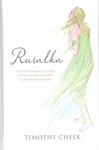 Rusalka: A Performance Guide with Translations and Pronunciation (Hardcover)