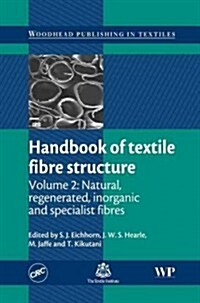 Handbook of Textile Fibre Structure : Volume 2: Natural, Regenerated, inorganic and Specialist Fibres (Hardcover)
