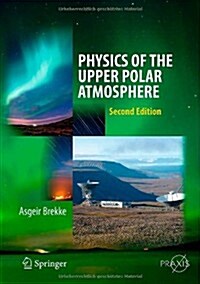 Physics of the Upper Polar Atmosphere (Hardcover, 2013)