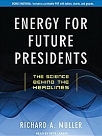 Energy for Future Presidents: The Science Behind the Headlines (MP3 CD)