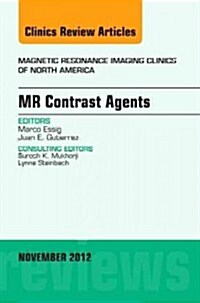 MR Contrast Agents, An Issue of Magnetic Resonance Imaging Clinics (Hardcover)