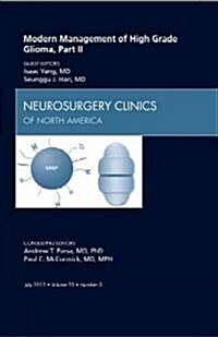 Modern Management of High Grade Glioma, Part II, an Issue of Neurosurgery Clinics (Hardcover)