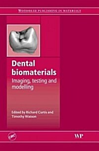 Dental Biomaterials: Imaging, Testing and Modelling (Hardcover)