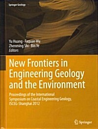 New Frontiers in Engineering Geology and the Environment: Proceedings of the International Symposium on Coastal Engineering Geology, Isceg-Shanghai 20 (Hardcover, 2013)