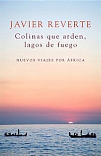 Colinas que arden, lagos de fuego / Burning hills, lakes of fire (Hardcover)