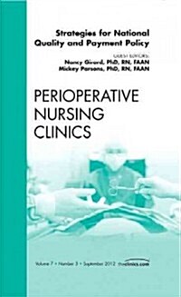 Strategies for National Quality and Payment Policy, an Issue of Perioperative Nursing Clinics (Hardcover)