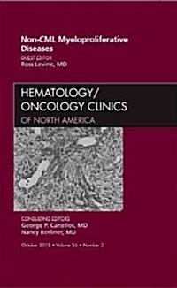 Non-CML Myeloproliferative Diseases, an Issue of Hematology/Oncology Clinics of North America (Hardcover)