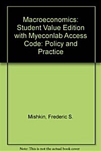 Macroeconomics: Student Value Edition with Myeconlab Access Code: Policy and Practice (Loose Leaf)