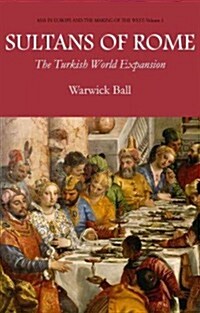Sultans of Rome: The Turkish World Expansion (Paperback)
