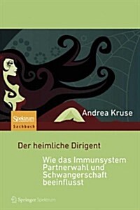 Der Heimliche Dirigent - Wie Das Immunsystem Partnerwahl Und Schwangerschaft Beeinflusst (Hardcover)