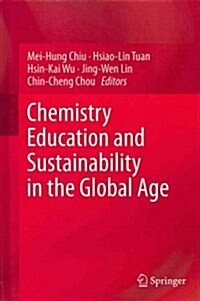 Chemistry Education and Sustainability in the Global Age (Hardcover, 2013)