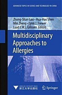 Multidisciplinary Approaches to Allergies: Advanced Topics in Science and Technology in China (Hardcover, 2012)
