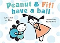 Peanut and Fifi Have a Ball (Hardcover)