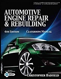 Automotive Engine Repair and Rebuilding Classroom Manual (Paperback, 4th)