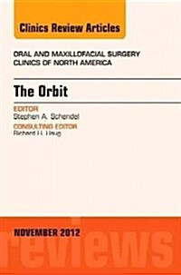 The Orbit, an Issue of Oral and Maxillofacial Surgery Clinics (Hardcover)