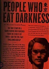 People Who Eat Darkness: The True Story of a Young Woman Who Vanished from the Streets of Tokyo and the Evil That Swallowed Her Up (Audio CD)