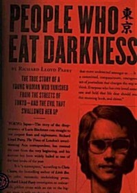 People Who Eat Darkness: The True Story of a Young Woman Who Vanished from the Streets of Tokyo - And the Evil That Swallowed Her Up (Audio CD)