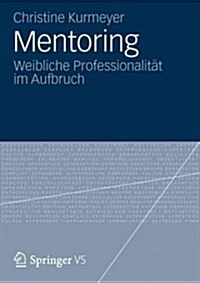 Mentoring: Weibliche Professionalit? Im Aufbruch (Paperback, 2012)