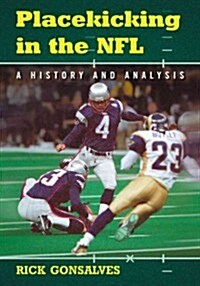 Placekicking in the NFL: A History and Analysis (Paperback)
