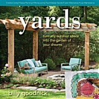 Yards : Turn Any Outdoor Space into the Garden of Your Dreams (Hardcover)