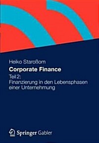 Corporate Finance Teil 2: Finanzierung in Den Lebensphasen Einer Unternehmung (Paperback, 2013)