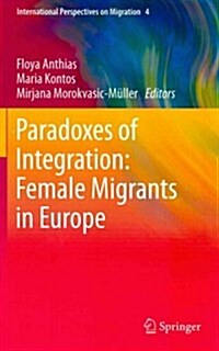 Paradoxes of Integration: Female Migrants in Europe (Hardcover, 2013)