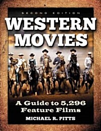 Western Movies: A Guide to 5,105 Feature Films, 2D Ed. (Paperback, 2)