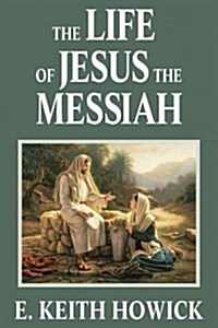 The Life of Jesus the Messiah (Paperback)