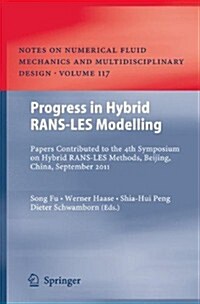 Progress in Hybrid Rans-Les Modelling: Papers Contributed to the 4th Symposium on Hybrid Rans-Les Methods, Beijing, China, September 2011 (Hardcover, 2012)