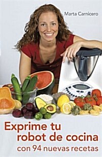 Exprime tu robot de cocina / Squeeze your food processor (Paperback)