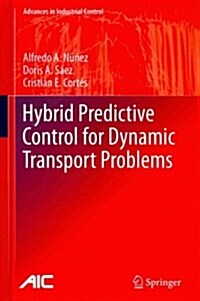 Hybrid Predictive Control for Dynamic Transport Problems (Hardcover)