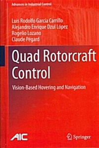 Quad Rotorcraft Control : Vision-Based Hovering and Navigation (Hardcover, 2013 ed.)