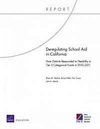 Deregulating School Aid in California: How Districts Responded to Flexibility in Tier 3 Categorical Funds in 2010-2011 (Paperback)