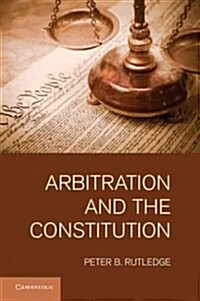 Arbitration and the Constitution (Hardcover)