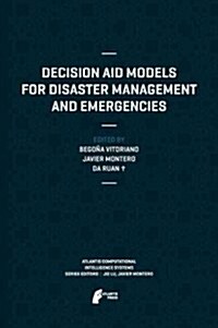 Decision Aid Models for Disaster Management and Emergencies (Hardcover, 2013)