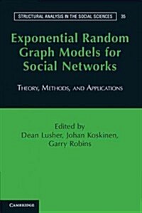 Exponential Random Graph Models for Social Networks : Theory, Methods, and Applications (Paperback)