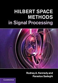 Hilbert Space Methods in Signal Processing (Hardcover)