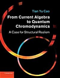 From Current Algebra to Quantum Chromodynamics : A Case for Structural Realism (Paperback)