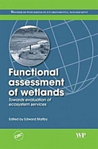 The Functional Assessment of Wetlands : Towards Evaluation of Ecosystem Services (Hardcover)
