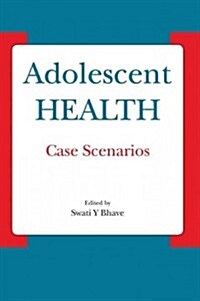 Adolescent Health - Case Scenarios: Case Scenarios (Hardcover)