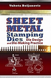 Sheet Metal Stamping Dies: Die Design and Die-Making Practice (Hardcover)