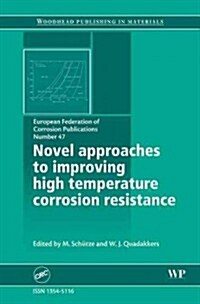 Novel Approaches to Improving High Temperature Corrosion Resistance (Hardcover)