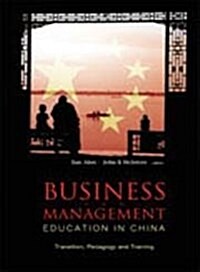 Business and Management Education in China: Transition, Pedagogy and Training (Paperback)