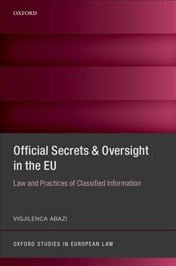 Official Secrets and Oversight in the EU : Law and Practices of Classified Information (Hardcover)