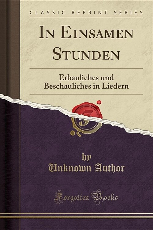 In Einsamen Stunden: Erbauliches Und Beschauliches in Liedern (Classic Reprint) (Paperback)