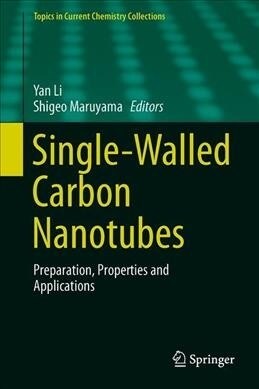 Single-Walled Carbon Nanotubes: Preparation, Properties and Applications (Hardcover, 2019)