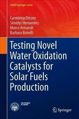 Testing Novel Water Oxidation Catalysts for Solar Fuels Production (Hardcover, 2019)