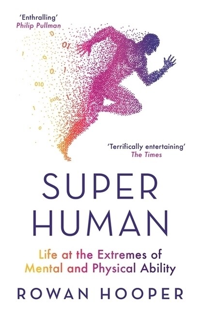 Superhuman : Life at the Extremes of Mental and Physical Ability (Paperback)